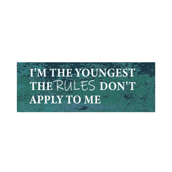 Bumper_Stickers_Designs_I'm_The_Youngest_The_Rules_Don't_Apply_To_Me